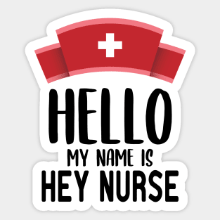 Hello ​My Name Is Hey Nurse Sticker